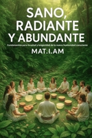 Sano Radiante y Abundante: Un compendio de Remedios y Saberes para sanar y despertar la conciencia. B0FPNKK7W2 Book Cover