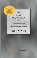 The Top 25 Things You Can Do To Change Your Life For The Better...Forever 1449597149 Book Cover
