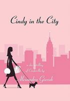 Cindy in the City: A Chic Retelling of Cinderella 1453520309 Book Cover