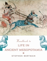 Handbook to Life in Ancient Mesopotamia 0195183649 Book Cover