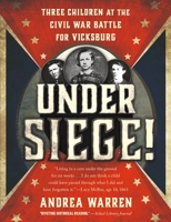 Under Siege!: Three Children at the Civil War Battle for Vicksburg 1250056934 Book Cover