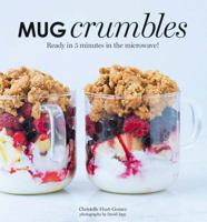 Crumble Mug Cakes: Neue fruchtige Tassenkuchen in 5 Min. 1784880221 Book Cover