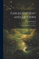 Fables Ancient and Modern: After the Manner of La Fontaine 1140927914 Book Cover