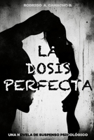 La Dosis Perfecta: Una novela de suspenso psicológico B0BZFPJTPB Book Cover