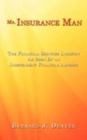 Mr. Insurance Man: The Financial Services Industry as Seen by an Independent Financial Adviser 143437873X Book Cover