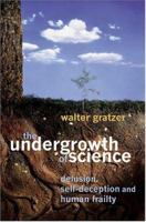 The Undergrowth of Science: Delusion, Self-Deception and Human Frailty 0198507070 Book Cover
