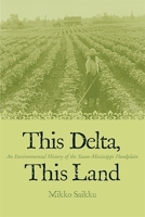 This Delta, This Land: An Environmental History Of The Yazoo-Mississippi Floodplain 0820326739 Book Cover