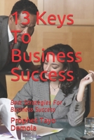 13 Keys To Business Success: Best Strategies For Business Success B0948JTJGS Book Cover