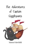 The Adventures of Captain Gigglepants 3690740738 Book Cover