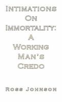 A Working Man's Credo: Intimations in Immortality 0987550403 Book Cover