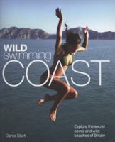 Wild Swimming Coast: Explore the Secret Coves and Wild Beaches of Britain 1906889015 Book Cover