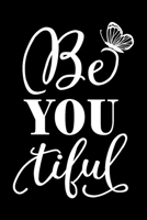 Be You Tiful: Journal Be Beautiful Be You cute notebook for teen girls & women, girlfriend & her Birthday Gift 1700621998 Book Cover