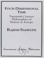 Four Dimensional Time: Twentieth Century Philosophies of History in Europe 1573094099 Book Cover