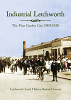 Industrial Letchworth: The first garden city, 1903-1920 191226028X Book Cover