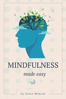 Mindfulness Made Easy: Transform Your Life in Just 10 Minutes a Day B0DQ5BJQ37 Book Cover