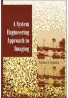 A System Engineering Approach to Imaging (SPIE P.) 0819423777 Book Cover