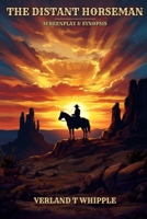 The Distant Horseman: Screenplay & Synopsis B0HHFVK36C Book Cover