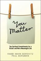 You Matter: Ten Spiritual Commitments for a Richer and More Meaningful Life 1546216235 Book Cover