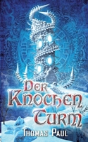 Der Knochenturm (German Edition) 3752605383 Book Cover
