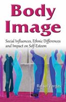 Body Image: Social Influences, Ethnic Differences and Impact on Self-esteem 163483870X Book Cover