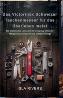 Das Victorinox Schweizer Taschenmesser für das Überleben meistern: Ein praktischer Leitfaden für Camping, Outdoor-Fähigkeiten, Bushcraft und Notfallvorsorge (German Edition) B0GG6YMWS4 Book Cover