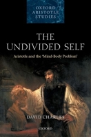 The Undivided Self: Aristotle and the 'mind-Body' Problem 0198869568 Book Cover