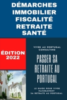 Passer sa retraite au Portugal: Le guide 2022: pour vivre paisiblement sa retraite au Portugal B09GTJ5KVH Book Cover