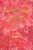 Eschatology: A History of the Global Future Volume 10 1966579128 Book Cover