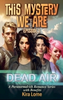 This Mystery We Are, Book 1: Dead Air B0H9NTCPKN Book Cover