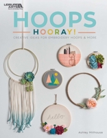 Hoops Hooray-Creative Ideas using Embroidery Hoops and More! 1464770565 Book Cover