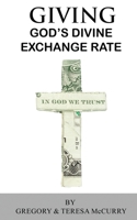 Giving: God's Divine Exchange Rate 1733877010 Book Cover