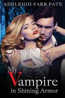 My Vampire in Shining Armor 179442119X Book Cover