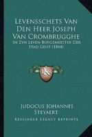 Levensschets Van Den Heer Joseph Van Crombrugghe: In Zyn Leven Burgemeester Der Stad Gent (1844) 1168049865 Book Cover