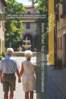 Retire Smart: Top 2026-2027 Destinations: Affordable, Safe, Walkable Havens with Excellent Healthcare and Cultural Depth (Travel Guides) B0GNMXFSJK Book Cover
