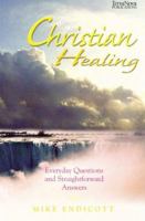 Christian Healing: Everyday Questions and Straightforward Answers 190194929X Book Cover