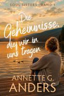 Die Geheimnisse, die wir in uns tragen (Die Soul Sisters) (German Edition) B0H4QB6HJT Book Cover