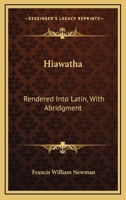 Hiawatha: Rendered Into Latin, with Abridgment (Classic Reprint) 0548404623 Book Cover