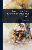 The little boy's treasury of precious things 1171596294 Book Cover