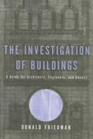 The Investigation of Buildings: A Guide for Architects, Engineers, and Owners 0393730549 Book Cover