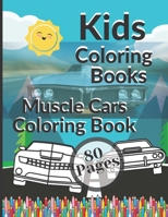 Kids Coloring Books Muscle Cars Coloring Book: Awesome Educational Fun Art Activity Preschool Kindergarten for Children ages 1-2-3-4-5-6-7-8 best gift ideas B08XL8K6HW Book Cover