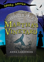 The Ghostly Tales of Martha's Vineyard 1467197300 Book Cover
