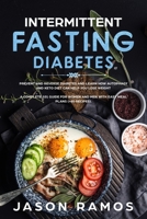 Intermittent Fasting Diabetes: Prevent and Reverse Diabetes and learn how Autophagy and Keto Diet can help you Lose Weight. A complete 101 guide for Women and Men with easy meal plans (]60 recipes) 1706451156 Book Cover