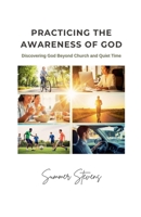 Practicing the Awareness of God: Discovering God Beyond Church and Quiet Time B0GCJ5F8BJ Book Cover