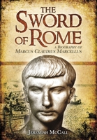 The Sword of Rome: Marcus Claudius Marcellus 1399078402 Book Cover