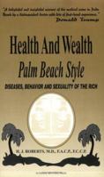 Health & Wealth, Palm Beach Style: Diseases, Behavior & Sexuality of the Rich 188424307X Book Cover