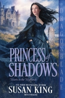 Princess of Shadows: A Scottish Victorian Historical Romance (Hearts in the Highlands) 1972086626 Book Cover