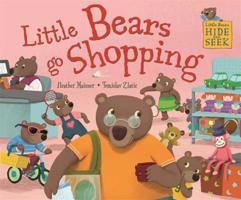 Little Bears Hide and Seek: Little Bears go Shopping 1445141973 Book Cover
