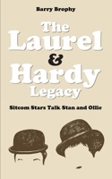 The Laurel and Hardy Legacy: Sitcom Stars Talk Stan and Ollie 1911121170 Book Cover