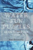 Water Fun Puzzles: Brain Teaser for Teens 1973303337 Book Cover