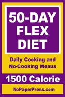 50-Day Flex Diet - 1500 Calorie 1653408383 Book Cover